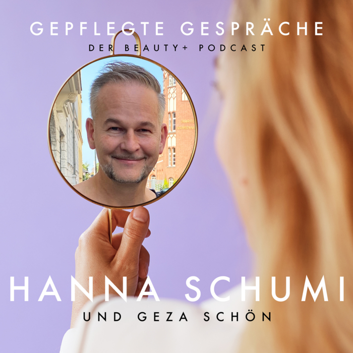 Podcast Geza Schön Molecule Beauty Podcast Hanna Schumi Gepflegte Gespräche