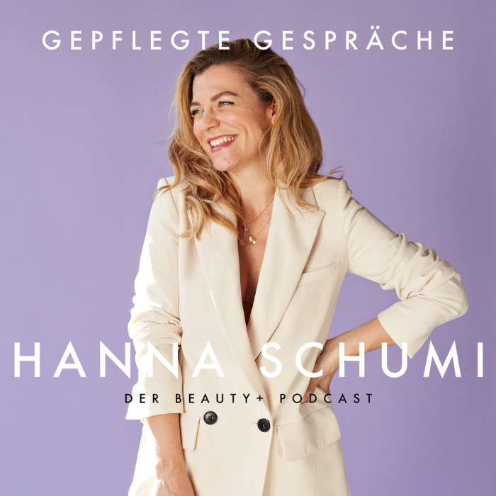Beauty Podcast Hanna Schumi Gepflegte Gespräche