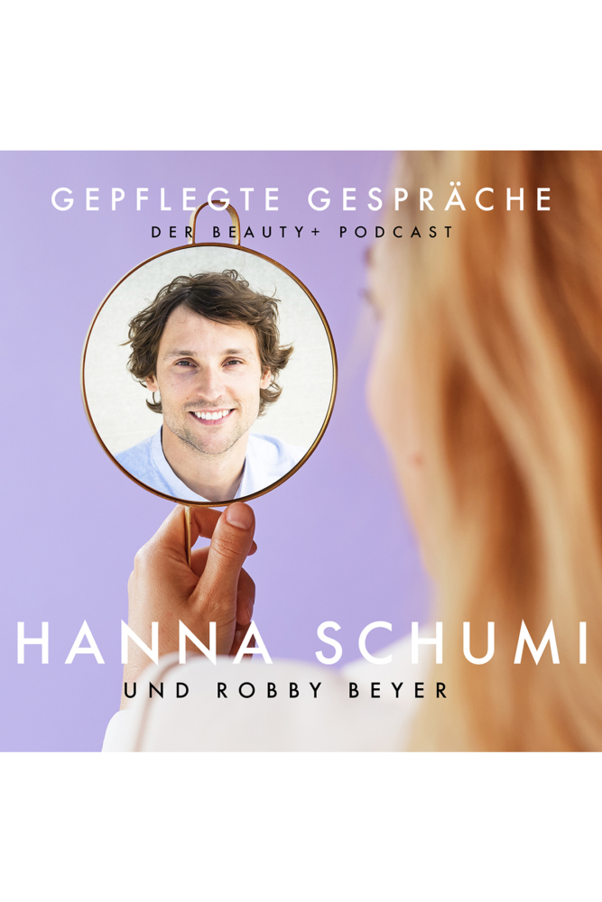 Beauty Podcast Robby Beyer und Söhne Hanna Schumi