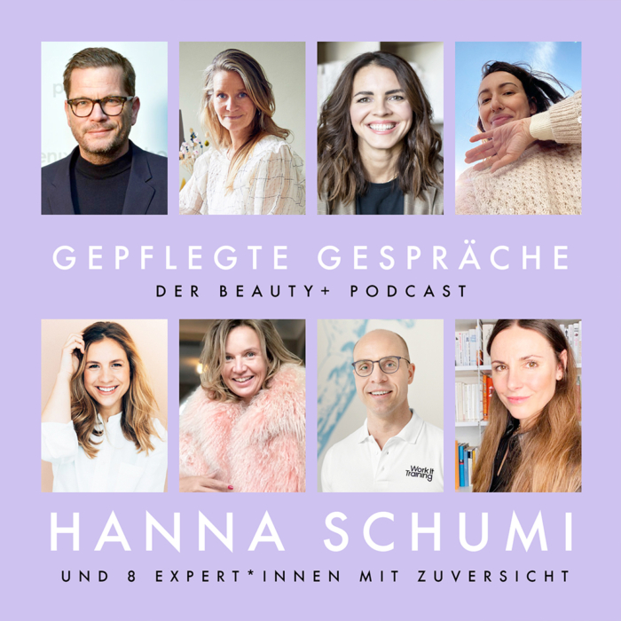 Podcast Hanna Schumi Gepflegte Gespräche Zuversicht Beauty